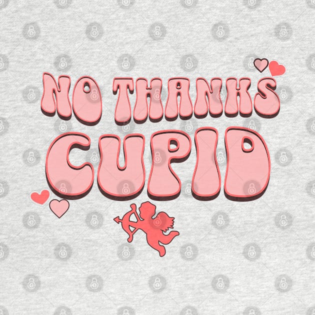 NO THANKS CUPID by Imaginate